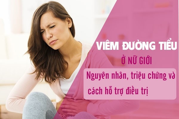 Bệnh viêm đường tiểu ở nữ phải làm sao hỗ trợ điều trị hiệu quả