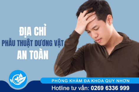 Địa chỉ phẫu thuật dương vật an toàn tại Quy Nhơn