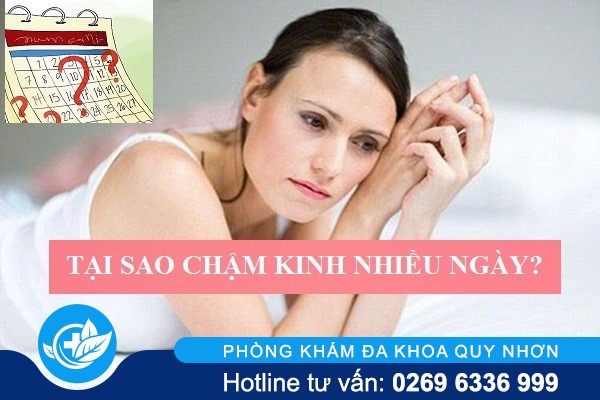 Tại sao bị chậm kinh nhiều ngày?