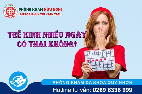 Trễ kinh nhiều ngày có thai không?