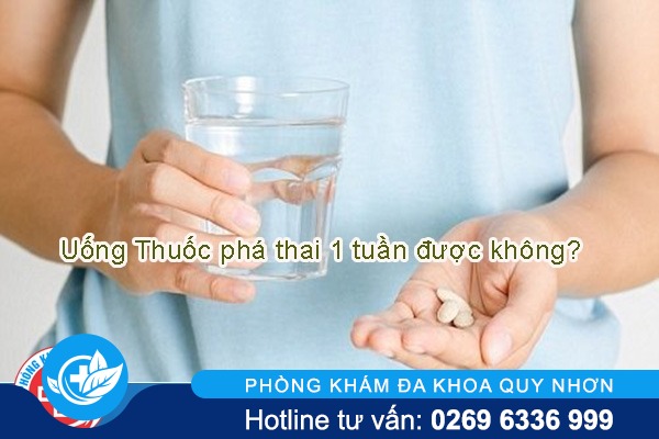 Dùng thuốc phá thai 1 tuần được không?