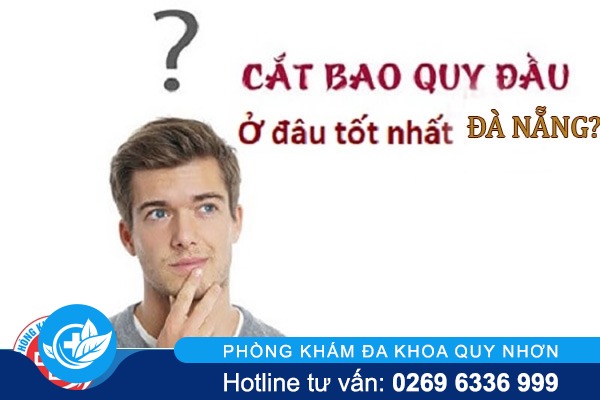 Cắt bao quy đầu ở Quy Nhơn địa chỉ nào uy tín?