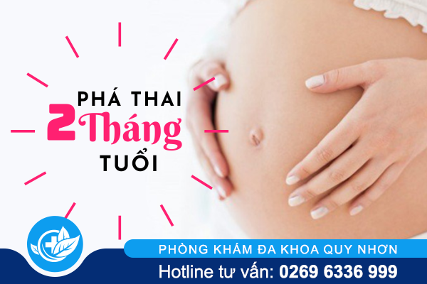 Phá thai 2 tháng tuổi được không và bằng cách nào?