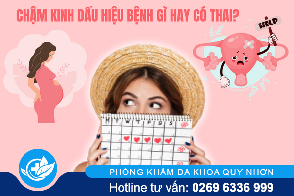Chậm kinh dấu hiệu bệnh gì hay có thai?